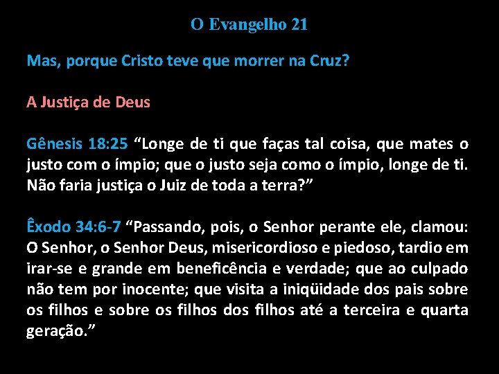 O Evangelho 21 Mas, porque Cristo teve que morrer na Cruz? A Justiça de