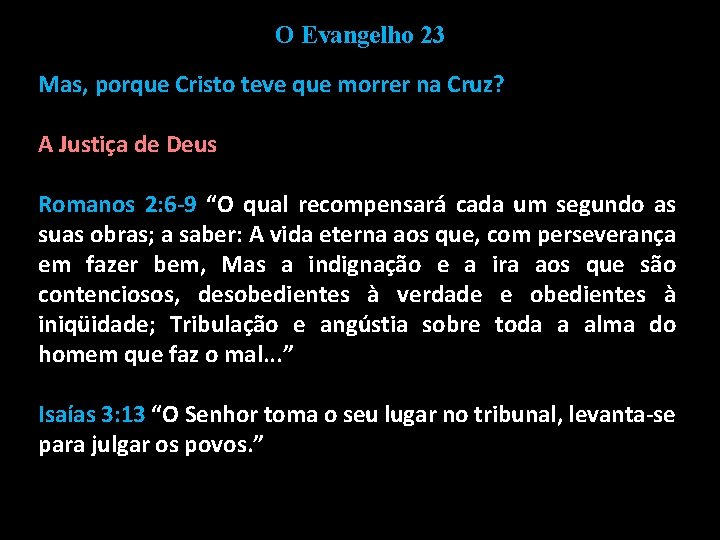 O Evangelho 23 Mas, porque Cristo teve que morrer na Cruz? A Justiça de