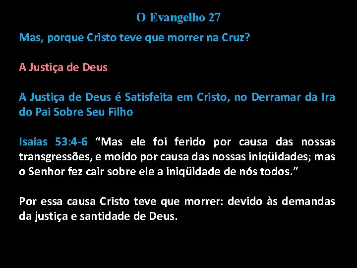 O Evangelho 27 Mas, porque Cristo teve que morrer na Cruz? A Justiça de