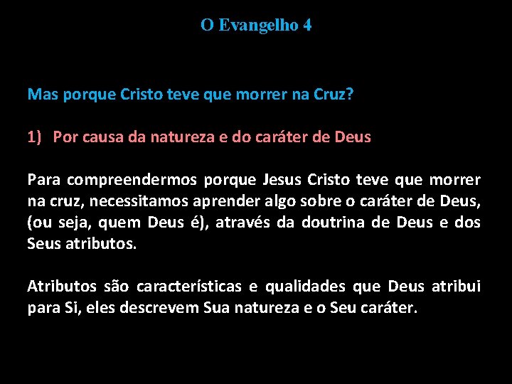 O Evangelho 4 Mas porque Cristo teve que morrer na Cruz? 1) Por causa