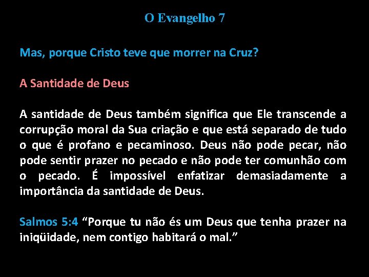 O Evangelho 7 Mas, porque Cristo teve que morrer na Cruz? A Santidade de