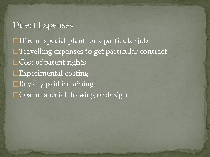 Direct Expenses �Hire of special plant for a particular job �Travelling expenses to get