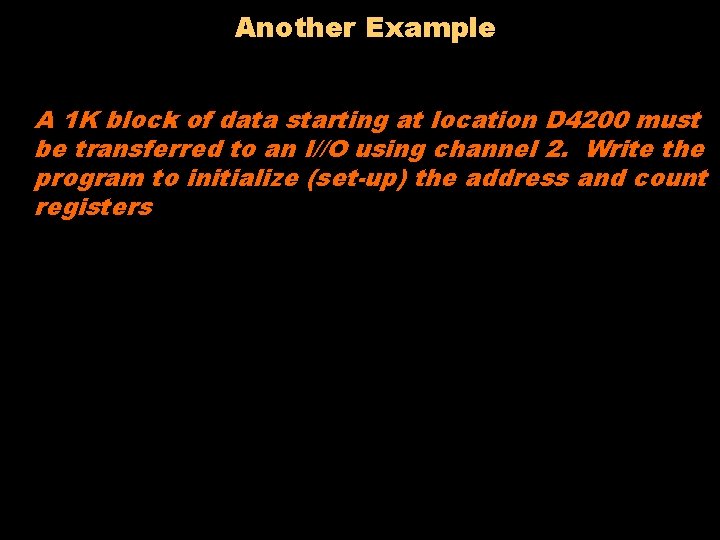 Another Example A 1 K block of data starting at location D 4200 must