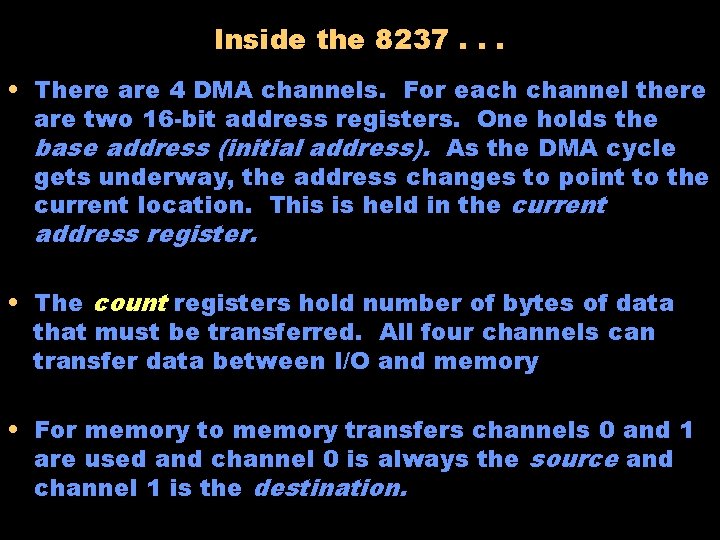 Inside the 8237. . . • There are 4 DMA channels. For each channel