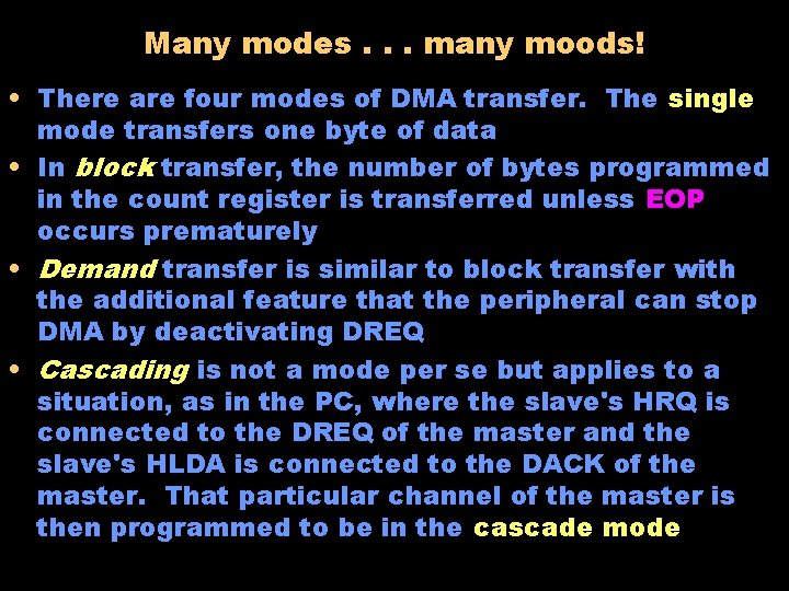 Many modes. . . many moods! • There are four modes of DMA transfer.