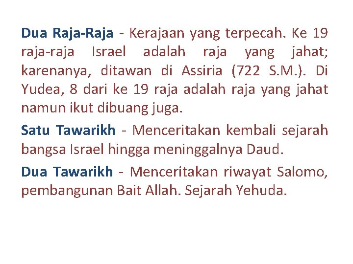 Dua Raja-Raja - Kerajaan yang terpecah. Ke 19 raja-raja Israel adalah raja yang jahat;