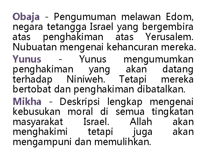 Obaja - Pengumuman melawan Edom, negara tetangga Israel yang bergembira atas penghakiman atas Yerusalem.