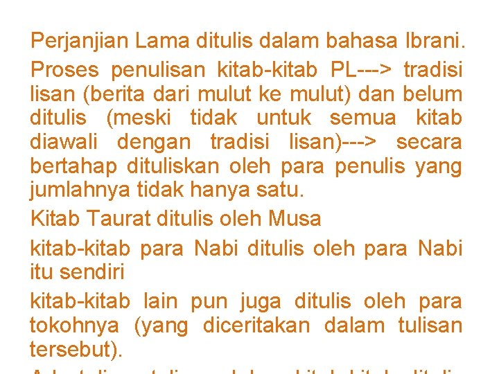 Perjanjian Lama ditulis dalam bahasa Ibrani. Proses penulisan kitab-kitab PL---> tradisi lisan (berita dari