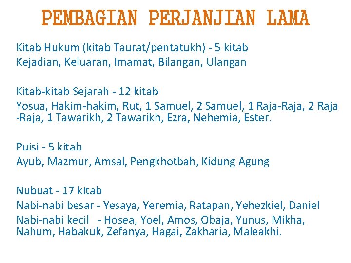 PEMBAGIAN PERJANJIAN LAMA Kitab Hukum (kitab Taurat/pentatukh) - 5 kitab Kejadian, Keluaran, Imamat, Bilangan,