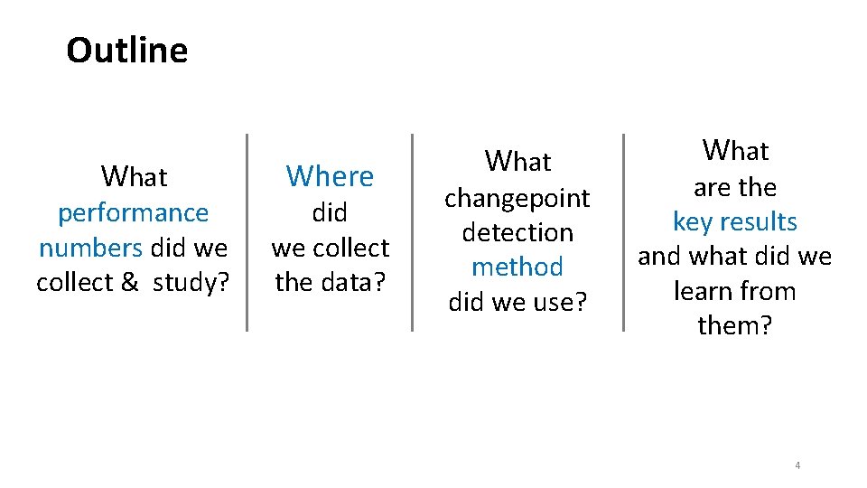 Outline What performance numbers did we collect & study? Where did we collect the