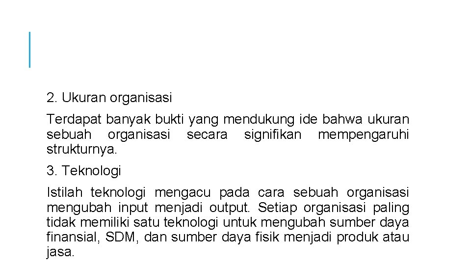 2. Ukuran organisasi Terdapat banyak bukti yang mendukung ide bahwa ukuran sebuah organisasi secara