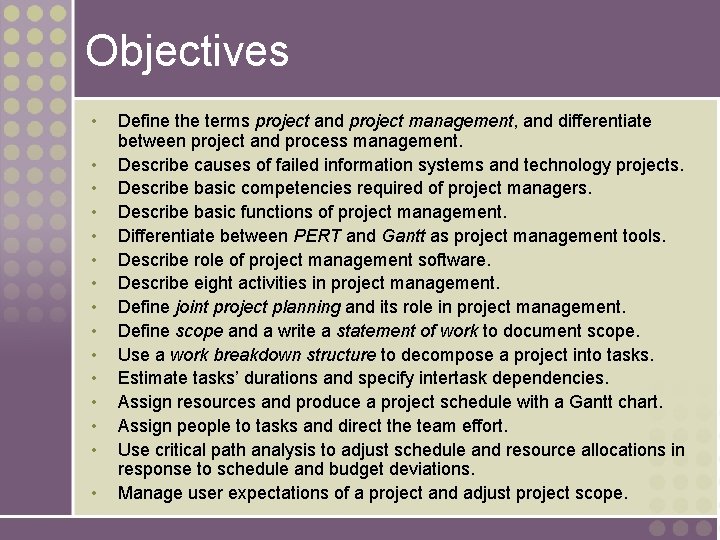 Objectives • • • • Define the terms project and project management, and differentiate