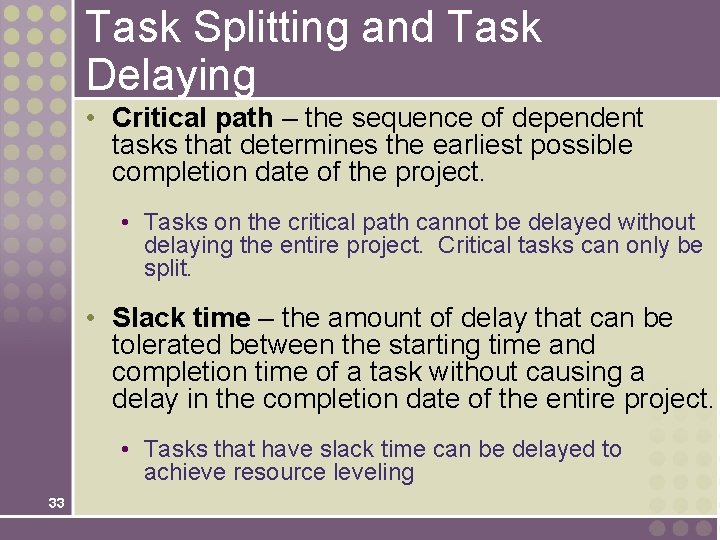 Task Splitting and Task Delaying • Critical path – the sequence of dependent tasks