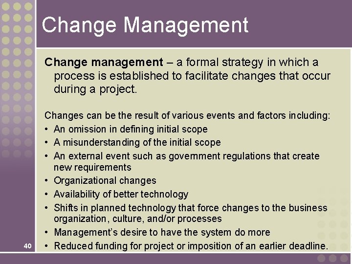 Change Management Change management – a formal strategy in which a process is established