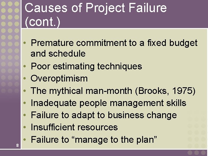 Causes of Project Failure (cont. ) 8 • Premature commitment to a fixed budget