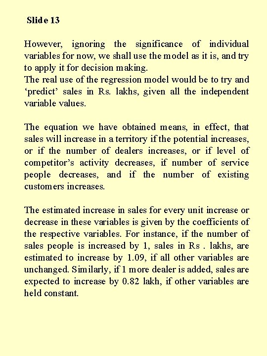 Slide 13 However, ignoring the significance of individual variables for now, we shall use Slide 13 However, ignoring the significance of individual variables for now, we shall use