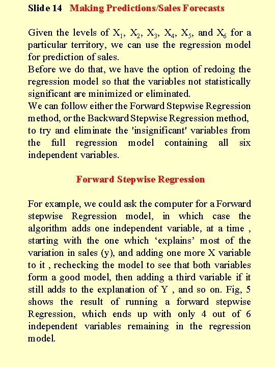 Slide 14 Making Predictions/Sales Forecasts Given the levels of X 1, X 2, X Slide 14 Making Predictions/Sales Forecasts Given the levels of X 1, X 2, X