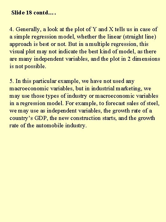 Slide 18 contd…. 4. Generally, a look at the plot of Y and X Slide 18 contd…. 4. Generally, a look at the plot of Y and X