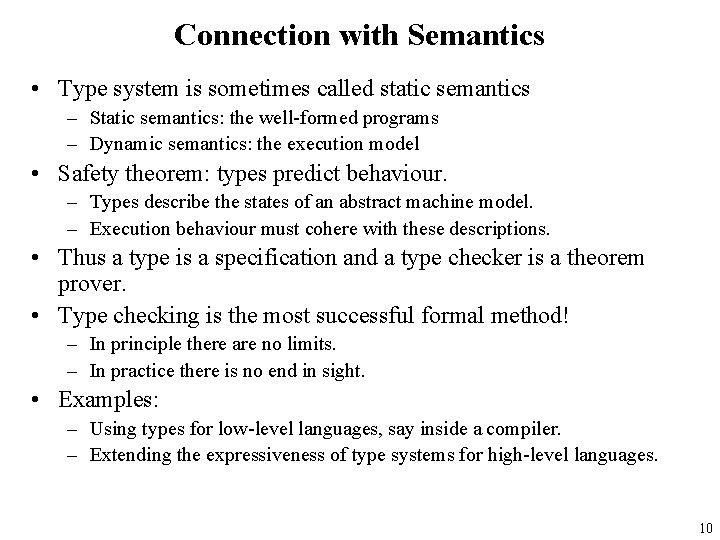 Connection with Semantics • Type system is sometimes called static semantics – Static semantics: