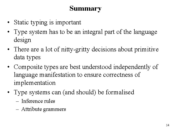 Summary • Static typing is important • Type system has to be an integral