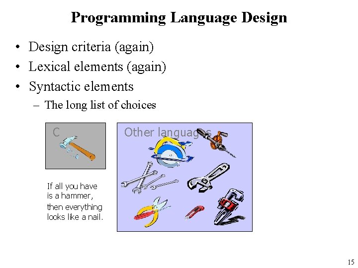 Programming Language Design • Design criteria (again) • Lexical elements (again) • Syntactic elements