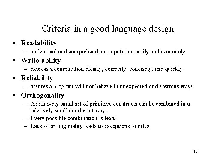 Criteria in a good language design • Readability – understand comprehend a computation easily