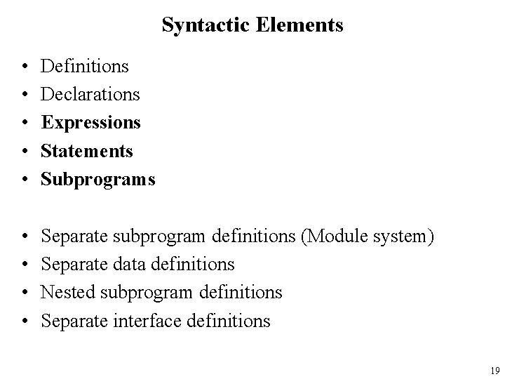 Syntactic Elements • • • Definitions Declarations Expressions Statements Subprograms • • Separate subprogram