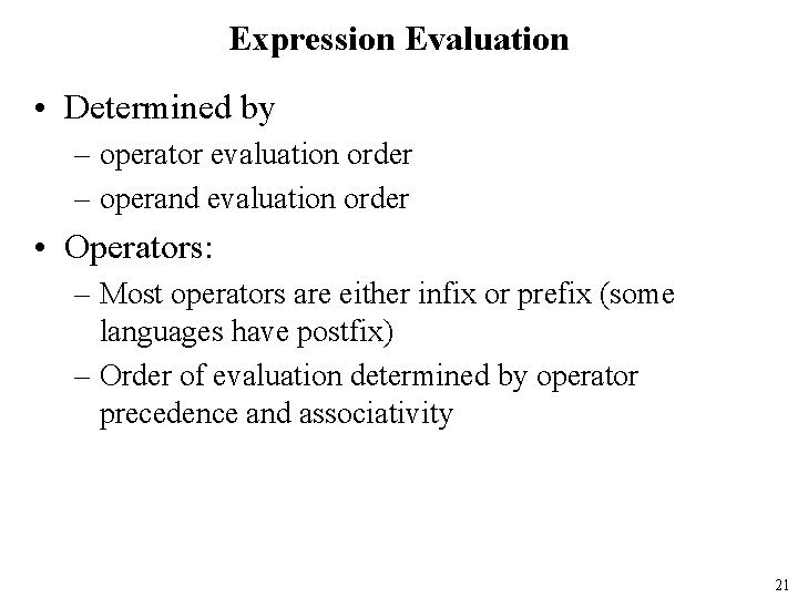 Expression Evaluation • Determined by – operator evaluation order – operand evaluation order •
