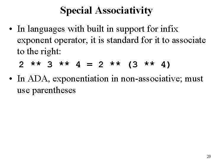 Special Associativity • In languages with built in support for infix exponent operator, it