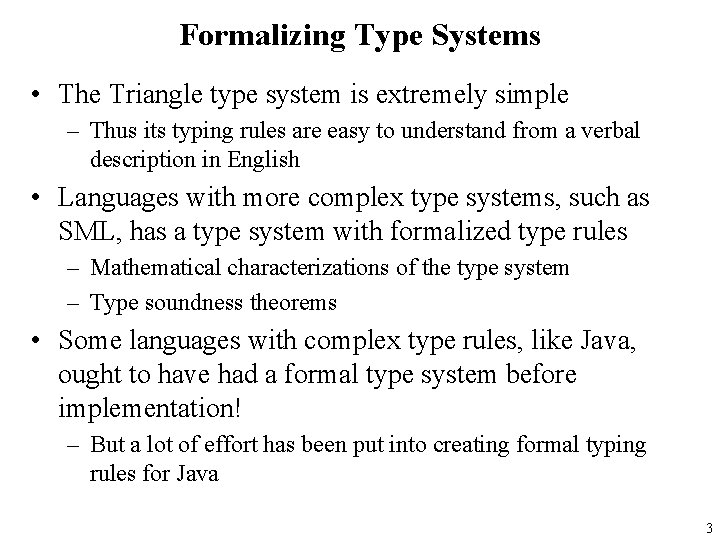 Formalizing Type Systems • The Triangle type system is extremely simple – Thus its