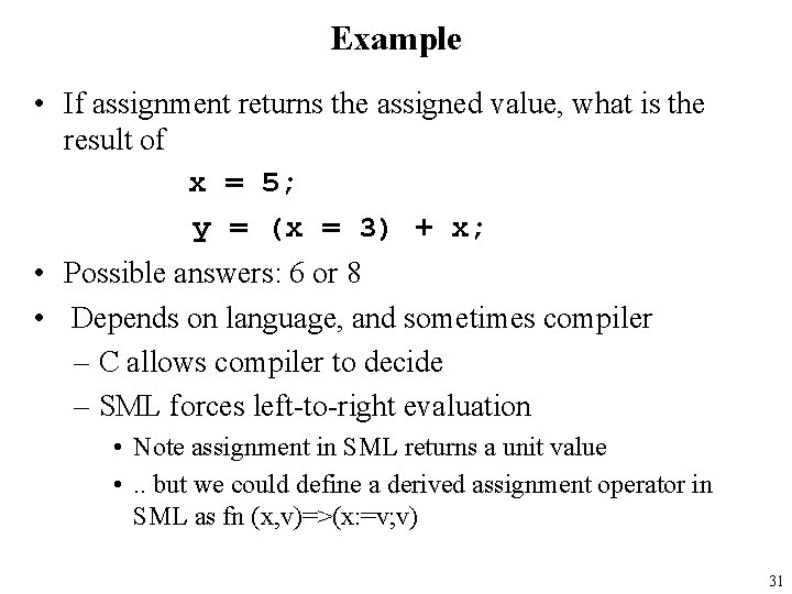 Example • If assignment returns the assigned value, what is the result of x