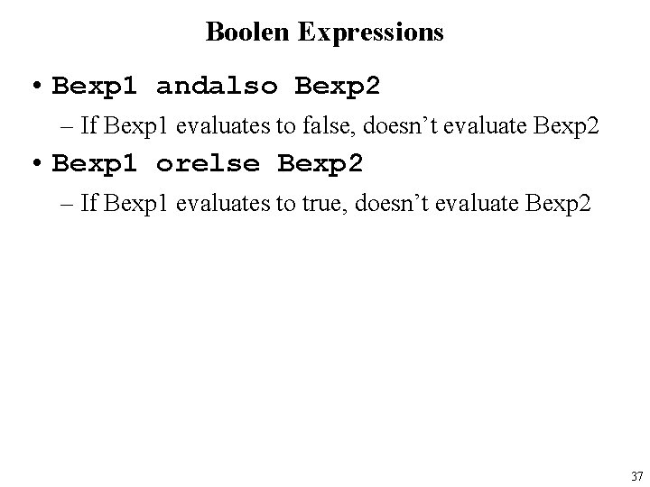 Boolen Expressions • Bexp 1 andalso Bexp 2 – If Bexp 1 evaluates to