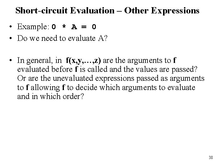 Short-circuit Evaluation – Other Expressions • Example: 0 * A = 0 • Do