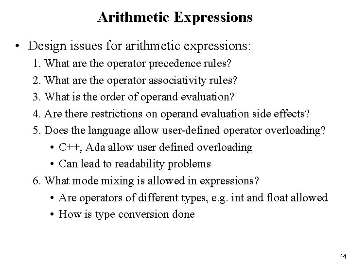 Arithmetic Expressions • Design issues for arithmetic expressions: 1. What are the operator precedence
