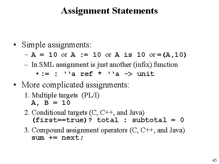 Assignment Statements • Simple assignments: – A = 10 or A : = 10