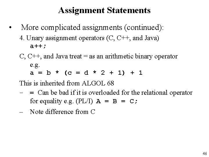 Assignment Statements • More complicated assignments (continued): 4. Unary assignment operators (C, C++, and