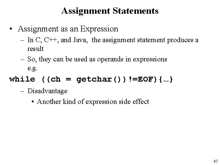 Assignment Statements • Assignment as an Expression – In C, C++, and Java, the