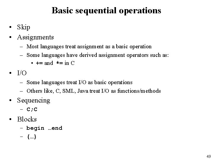 Basic sequential operations • Skip • Assignments – Most languages treat assignment as a