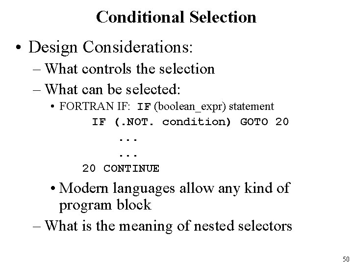 Conditional Selection • Design Considerations: – What controls the selection – What can be
