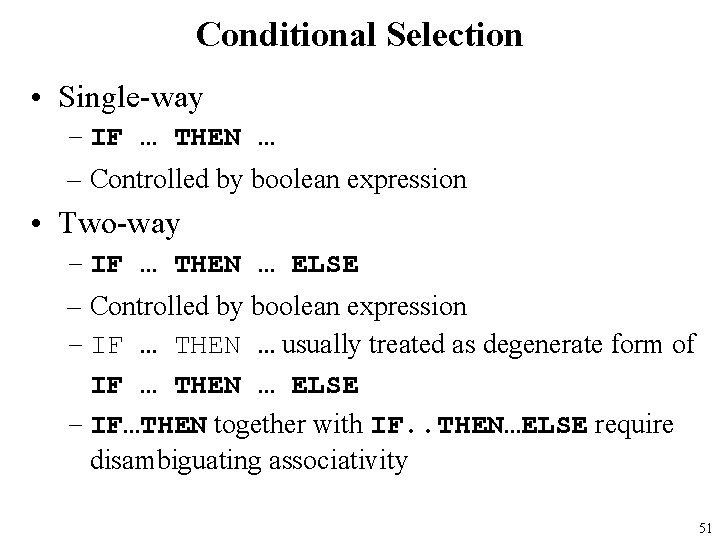 Conditional Selection • Single-way – IF … THEN … – Controlled by boolean expression