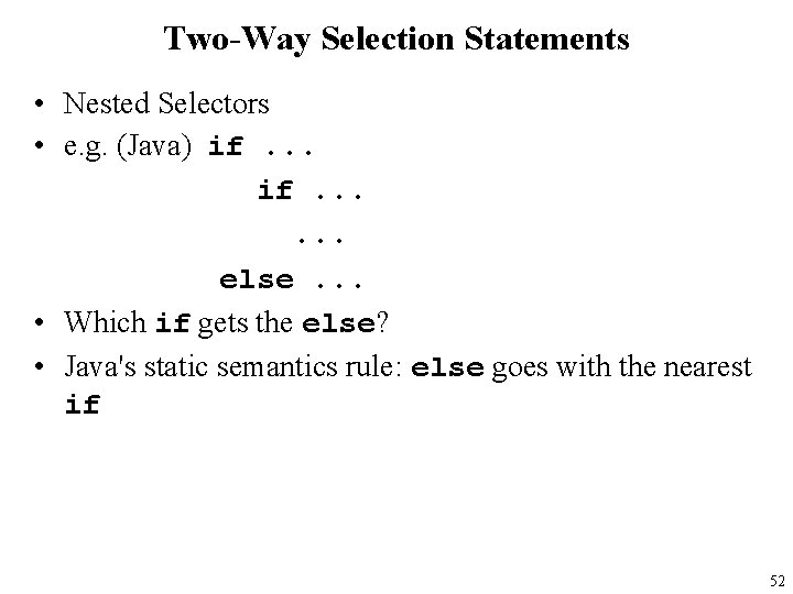 Two-Way Selection Statements • Nested Selectors • e. g. (Java) if. . . else.