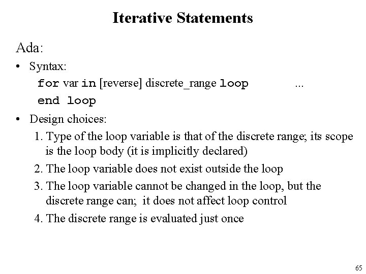 Iterative Statements Ada: • Syntax: for var in [reverse] discrete_range loop. . . end