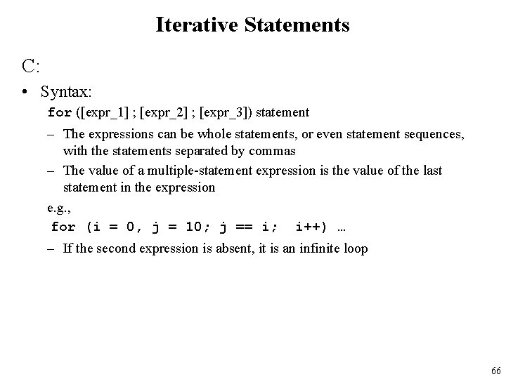 Iterative Statements C: • Syntax: for ([expr_1] ; [expr_2] ; [expr_3]) statement – The