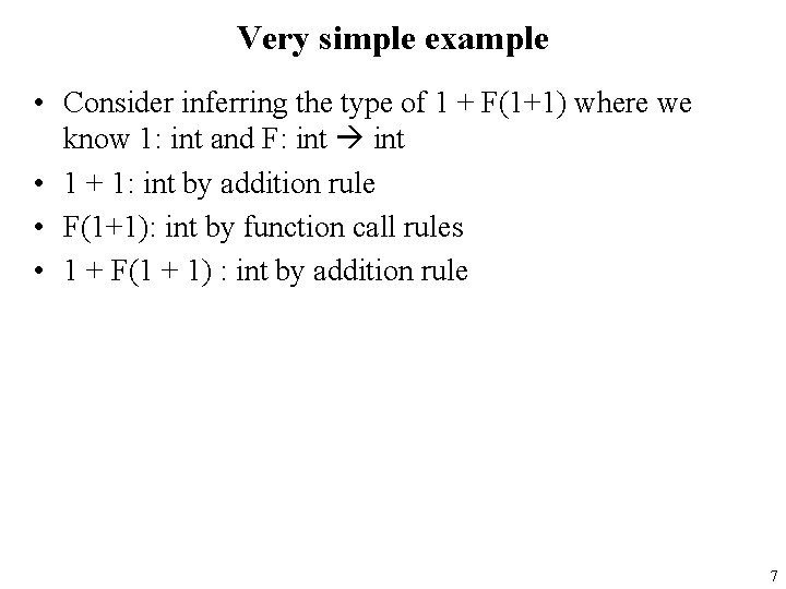 Very simple example • Consider inferring the type of 1 + F(1+1) where we