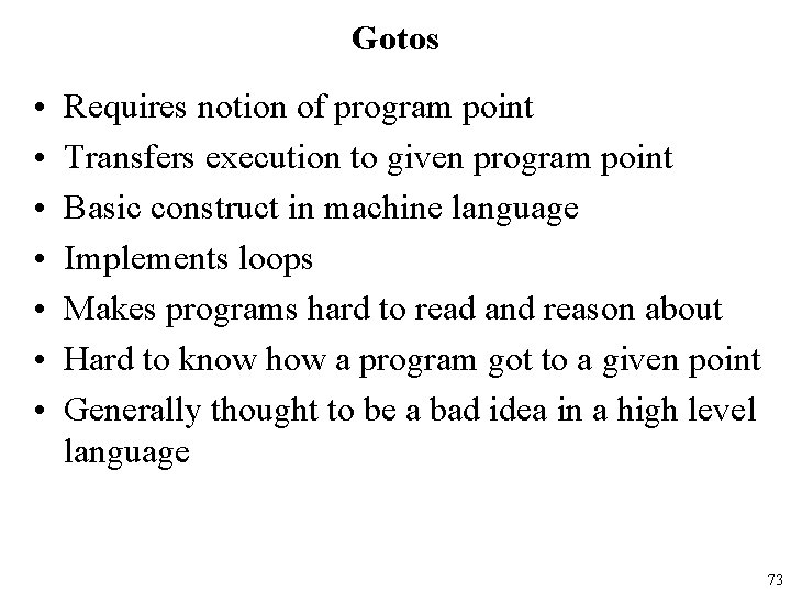 Gotos • • Requires notion of program point Transfers execution to given program point