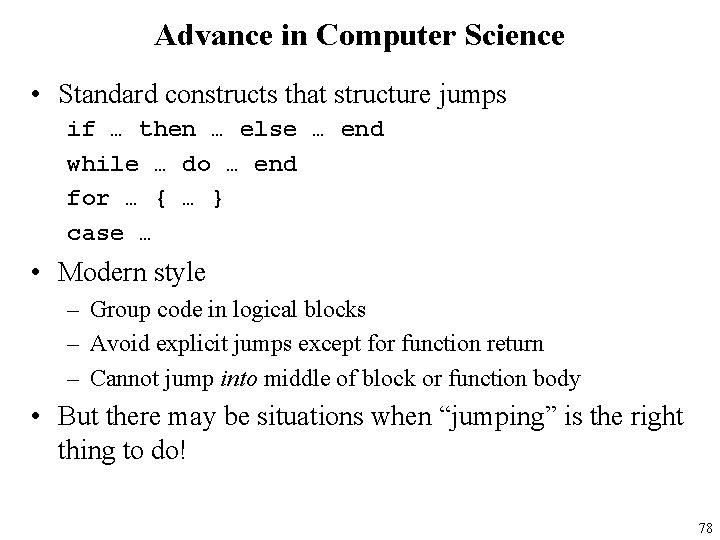 Advance in Computer Science • Standard constructs that structure jumps if … then …