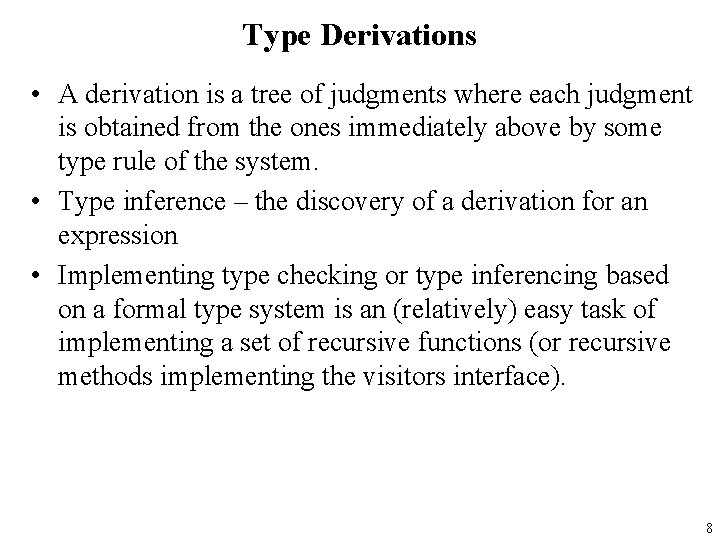 Type Derivations • A derivation is a tree of judgments where each judgment is