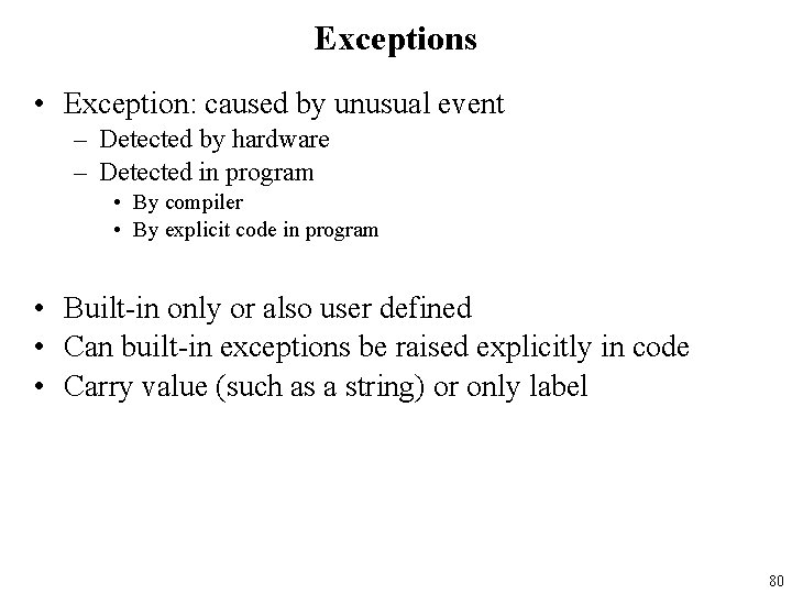 Exceptions • Exception: caused by unusual event – Detected by hardware – Detected in