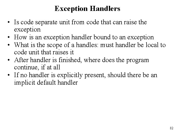 Exception Handlers • Is code separate unit from code that can raise the exception