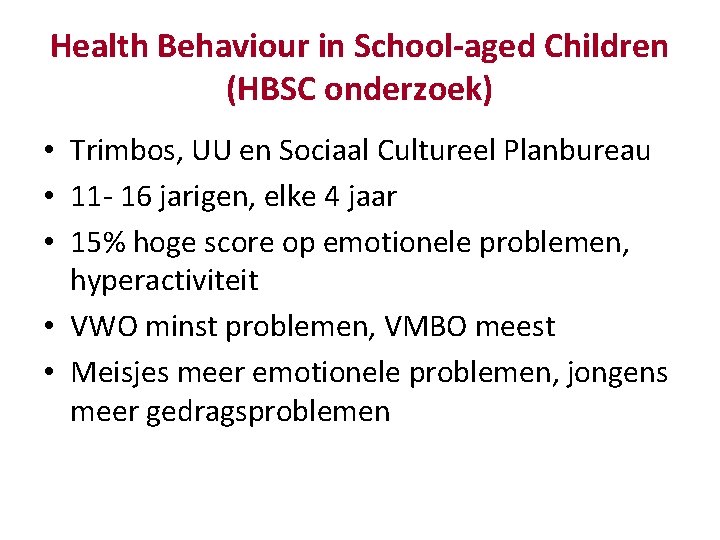 Health Behaviour in School-aged Children (HBSC onderzoek) • Trimbos, UU en Sociaal Cultureel Planbureau